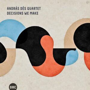 Decisions We Make - András Dés Quartet