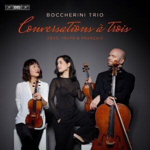 Conversations À Trois: String Trios By Cras, Ysaÿe And Françaix - Trio Boccherini