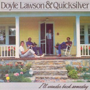 I'll Wander Back Someday - Doyle Lawson & Quicksilver