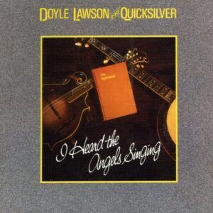 I Heard The Angels Singin - Doyle Lawson & Quicksilver