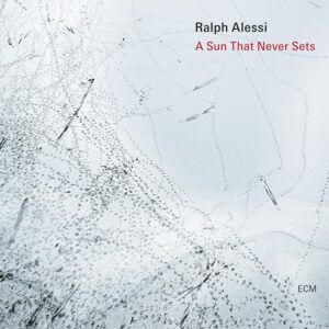 A Sun That Never Sets - Ralph Alessi