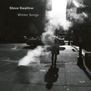 Winter Songs - Steve Swallow - Mike Rodriguez - Chris Cheek - Steve Cardenas - Gil Goldstein - Adam Nussbaum