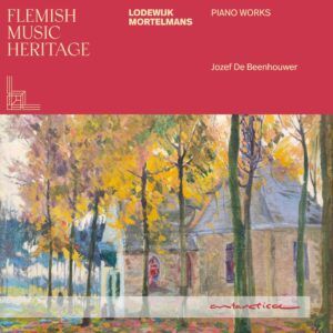 Lodewijk Mortelmans: Piano Works (Flemish Music Heritage) - Jozef De Beenhouwer