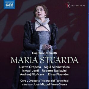 Donizetti: Maria Stuarda - Lisette Oropesa