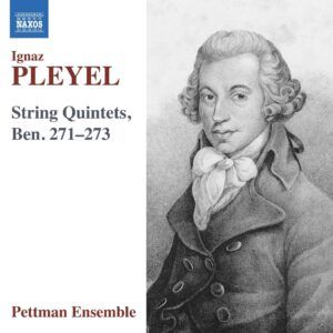 Ignaz Pleyel: String Quintets, Ben. 271-273 - Pettman Ensemble