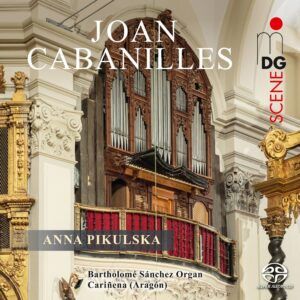 Joan Cabanilles: Works For Organ - Anna Pikulska