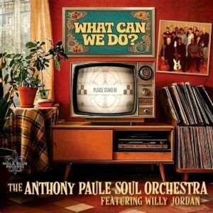What Can We Do? - The Anthony Paule Orchestra Soul Orchestra
