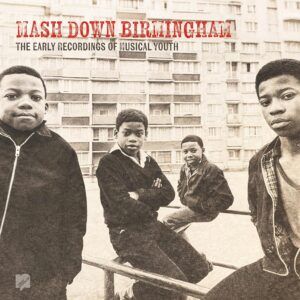 Mash Down Birmingham: The Early Recordings (Vinyl) - Musical Youth