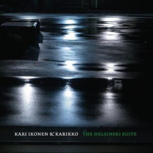 The Helsinki Suite - Kari Ikonen & Karikko
