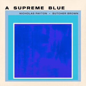 A Supreme Blue (Vinyl) - Nicholas Payton & Butcher Brown