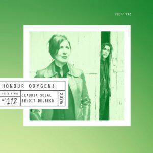 Honour Oxygen! - Claudia Solal & Benoit Delbecq