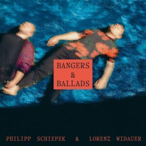 Bangers & Ballads - Philipp Schiepek & Lorens Widauer