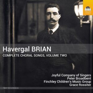 Havergal Brian: Complete Choral Songs Vol. 2 - Joyful Company of Singers