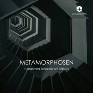 Metamorphosen - Camerata Tchaikovsky Soloists