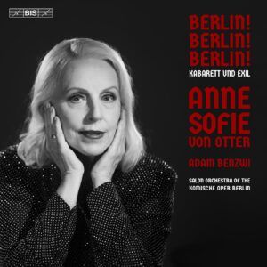 Berlin! Berlin! Berlin! Kabarett Und Exil - Anne Sofie von Otter