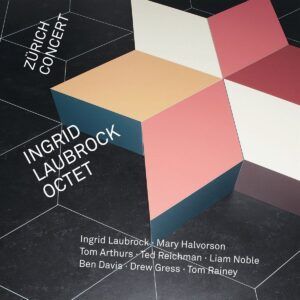Zürich Concert - Ingrid Laubrock Octet