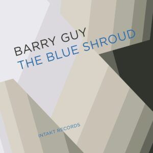 The Blue Shroud - Barry Guy & Blue Shroud Band