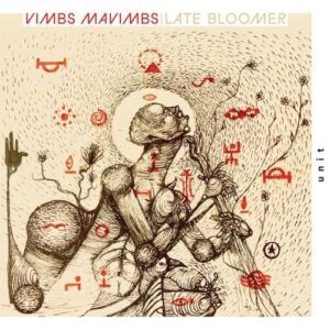 Late Bloomer - VIMBS MAVIMBS