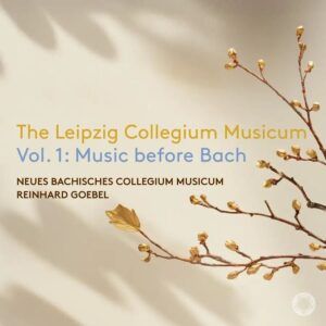 The Leipzig Collegium Musicum Vol. 1: Music Before Bach - Reinhard Goebel