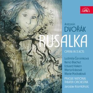 Dvorak: Rusalka - Jaroslav Krombholc