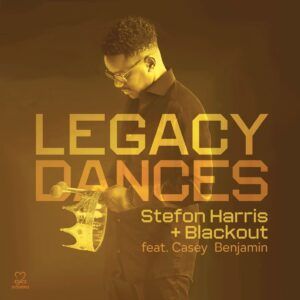 Legacy Dances - Stefon Harris + Blackout