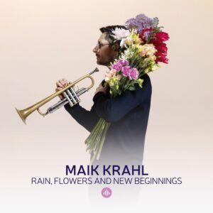 Rain, Flowers And New Beginnings - Maik Krahl