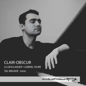 Boulanger / Fauré: Clair-Obscur - Tal Walker