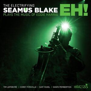 The Electrifying Seamus Blake Plays The Music Of Eddie Harris (Vinyl)