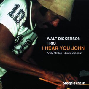 I Hear You John - Walt Dickerson Trio
