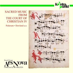 Sacred Music From The Court Of Christian IV - Bo Holten