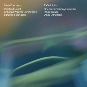 Karsten Fundal / Soren Nils Eichberg / Christian Winther Christensen: Viola Concertos - Rafaell Altino