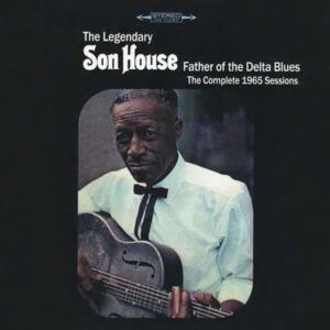 Father Of The Delta Blues: The Compltete 1965 Sessions - Son House