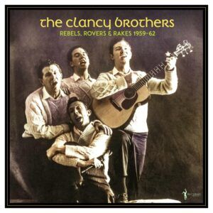 Rebels, Rovers & Rakes: 1959-62 (Vinyl) - The Clancy Brothers