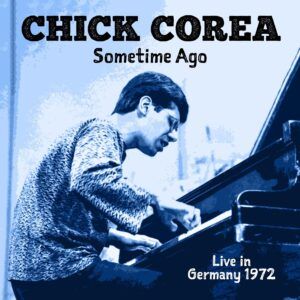 Sometime Ago (Live In Germany 1972) - Chick Corea