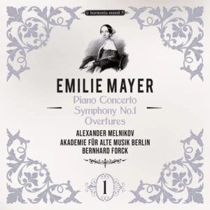 Emilie Mayer: Piano Concerto, Symphony No.1, Overtures - Alexander Melnikov