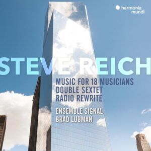 Steve Reich: Music For 18 Musicians, Double Sextet, Radio Rewrite - Ensemble Signal