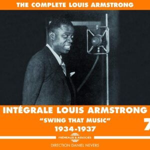 Intégrale Louis Armstrong Vol. 7 "Swing That Music" 1934-1937