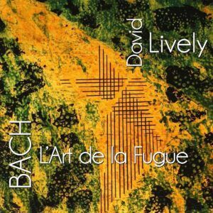Bach: L'Art De La Fugue - David Lively
