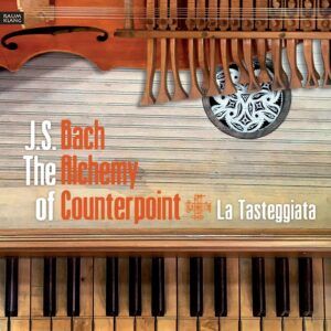 Bach: The Alchemy Of Counterpoint - La Tasteggiata