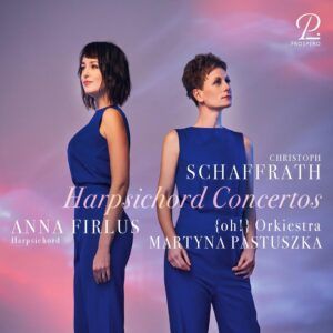 Christoph Schaffrath: Harpsichord Concertos - Anna Firlus