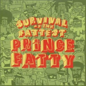 Survival Of The Fattest - Prince Fatty