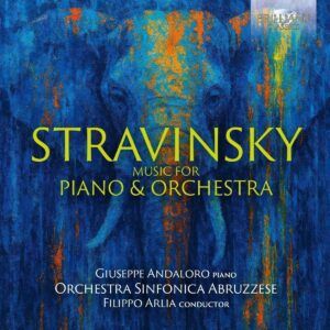 Igor Stravinsky (1882 - 1971): Stravinsky: Music For Piano & Orchestra - Giuseppe Andaloro
