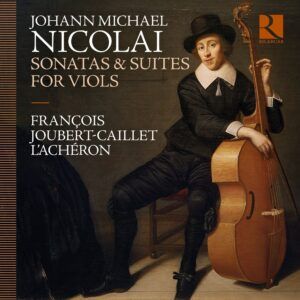 Johann Michael Nicolai: Sonatas & Suites For Viols - L'Achéron