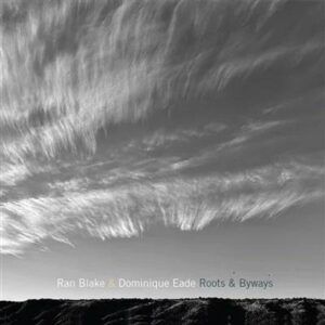 Roots And Byways - Ran Blake & Dominique Eades