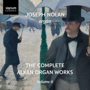 Alkan: The Complete Alkan Organ Works Vol.2 - Joseph Nolan