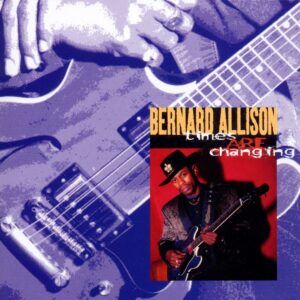 Times Are Changing - Bernard Allison
