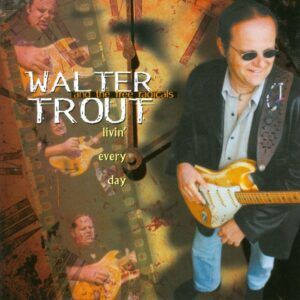 Livin' Every Day - Walter Trout
