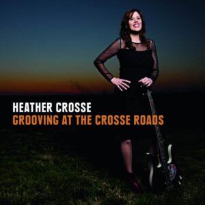 Groovin' At The Crosse Roads - Heather Crosse