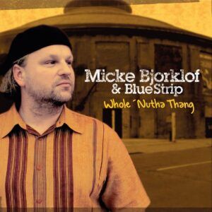 Whole 'Nutha Thang - Micke Bjorklof & BlueStrip
