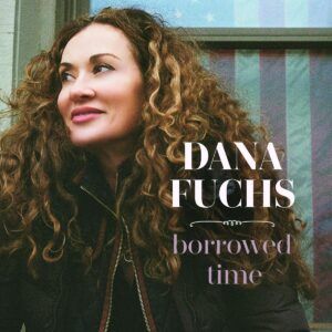Borrowed Time - Dana Fuchs